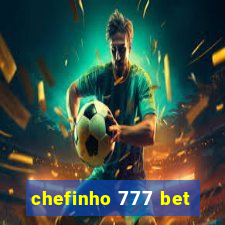 chefinho 777 bet